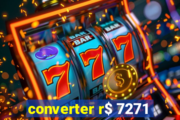 converter r$ 7271